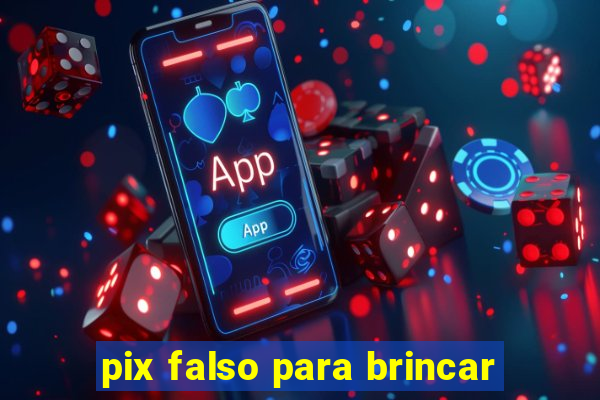 pix falso para brincar